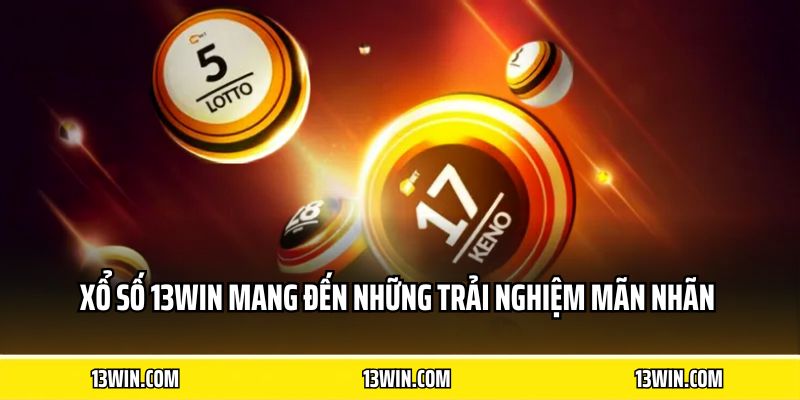 Xổ số 13WIN mang đến những trải nghiệm mãn nhãn 